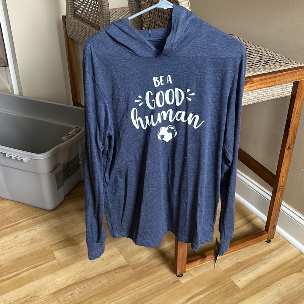 “Be a Good Human” long sleeve w/ hood